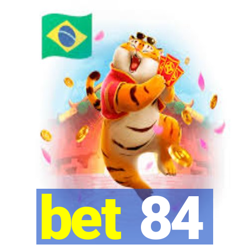 bet 84